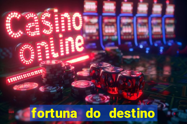 fortuna do destino fortuna do dentinho